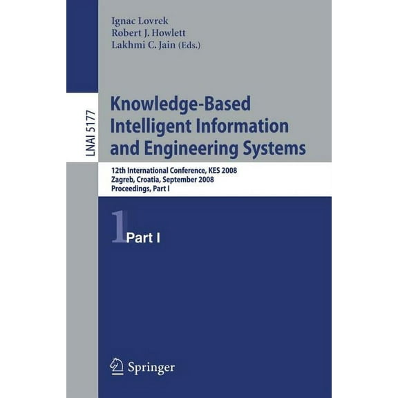 Knowledge-Based Intelligent Information and Engineering Systems: 12th International Conference, KES 2008, Zagreb, Croati, (Paperback)