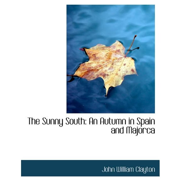 The Sunny South : An Autumn in Spain and Majorca (Large Print Edition) (Paperback)