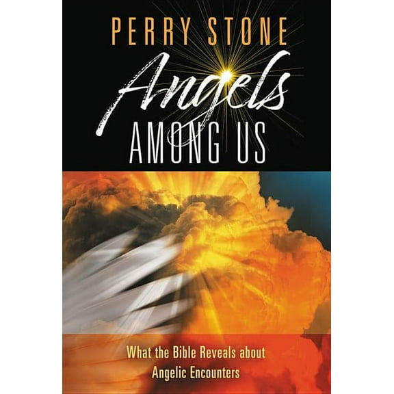 Angels Among Us: What the Bible Reveals about Angelic Encounters, (Hardcover)