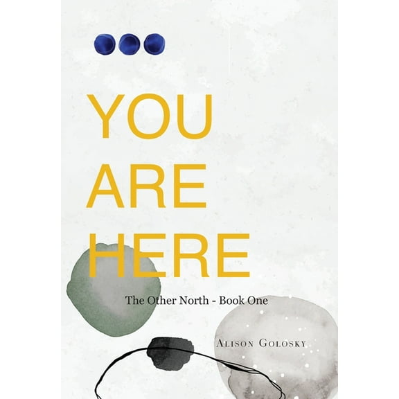 You Are Here (Hardcover) by Alison Golosky