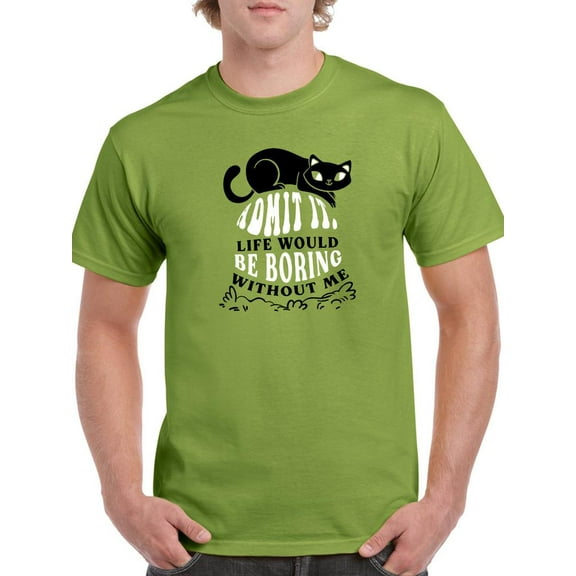 Life Would Be Boring T-Shirt Men -Smartprints Designs, Male 3X-Large