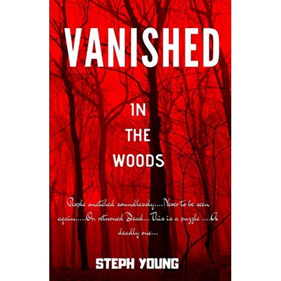 Pre-Owned VANISHED IN THE WOODS: Missing Children, Missing Hikers, Missing in National Parks. Supernatural Abductions. Monsters. Underground Bases, 9781792952463, 1792952465, Paperback,