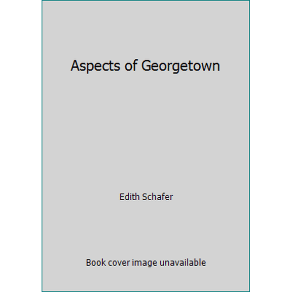 Pre-Owned Aspects of Georgetown (Paperback) 0976122006 9780976122005