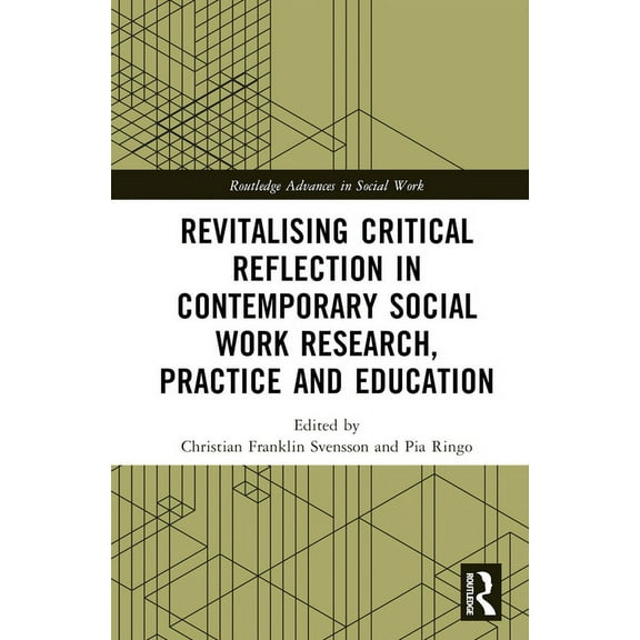 Routledge Advances in Social Work Revitalising Critical Reflection in Contemporary Social Work Research, Practice and Education, (Hardcover)