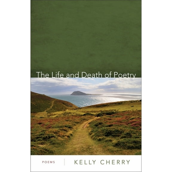 The Life and Death of Poetry: Poems, (Paperback)