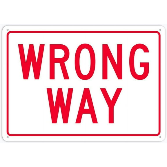 Wrong Way sign 12 x 8 Inches Rust Free Aluminum - Waterproof, Weatherproof and Fade Resistant - 4 Pre-drilled Holes