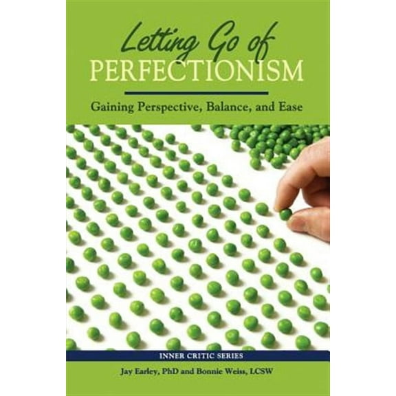 Letting Go of Perfectionism: Gaining Perspective, Balance, and Ease (Paperback)