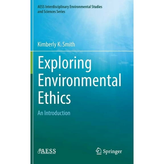 Aess Interdisciplinary Environmental Stu Exploring Environmental Ethics: An Introduction, (Hardcover)