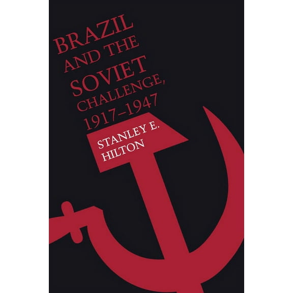Brazil and the Soviet Challenge, 1917-1947, (Paperback)