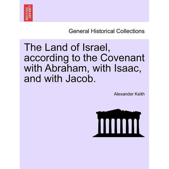 The Land of Israel, according to the Covenant with Abraham, with Isaac, and with Jacob. (Paperback)