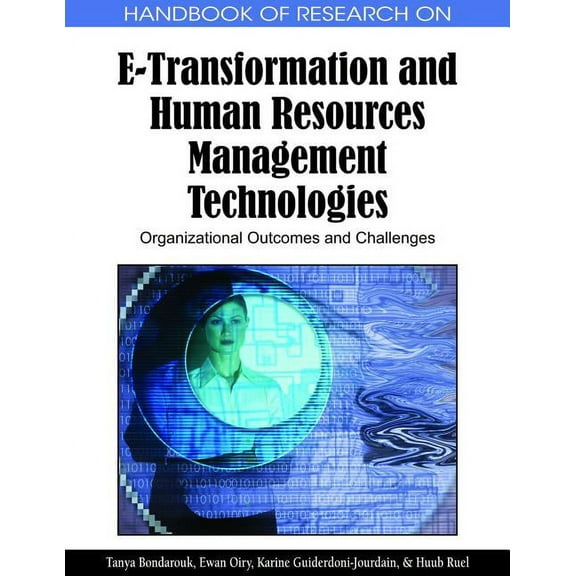 Handbook of Research On...: Handbook of Research on E-Transformation and Human Resources Management Technologies: Organizational Outcomes and Challenges (Hardcover)