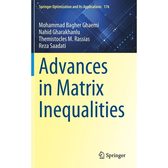 Springer Optimization and Its Applicatio Advances in Matrix Inequalities, Book 176, (Hardcover)