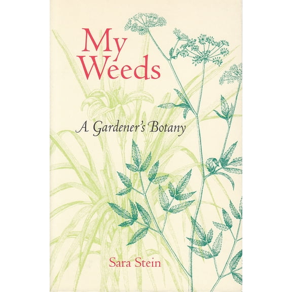 My Weeds: A Gardener's Botany, (Paperback)