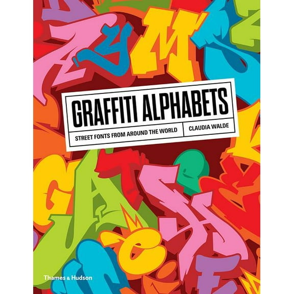 Graffiti Alphabets: Street Fonts from Around the World, (Paperback)
