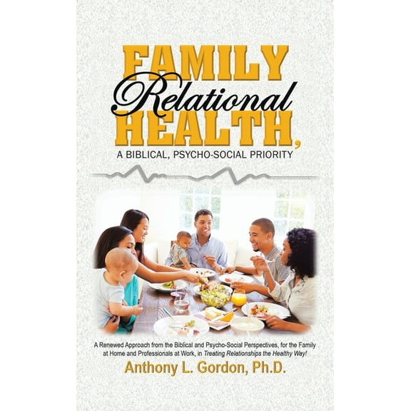 Family Relational Health, a Biblical, Psycho-social Priority (Hardcover)