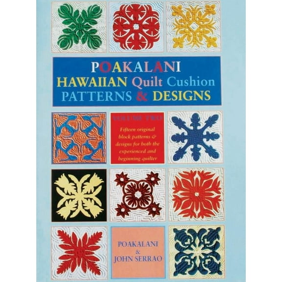 Poakalani Hawaiian Quilt Cushion Patterns and Designs: Volume Two, (Paperback)