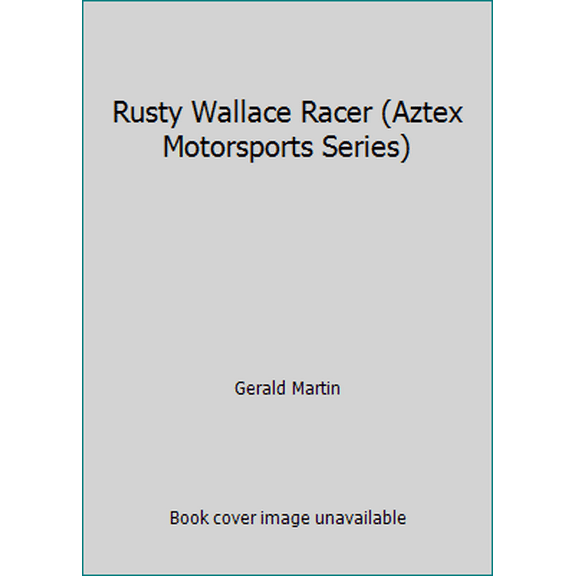 Pre-Owned Rusty Wallace Racer (Aztex Motorsports Series) (Hardcover) 0894040928 9780894040924