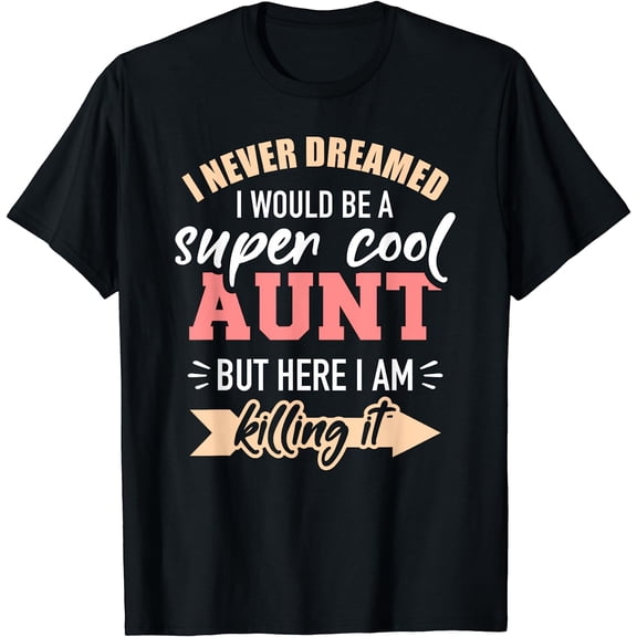 Never dreamed super aunt T-Shirt Black Small