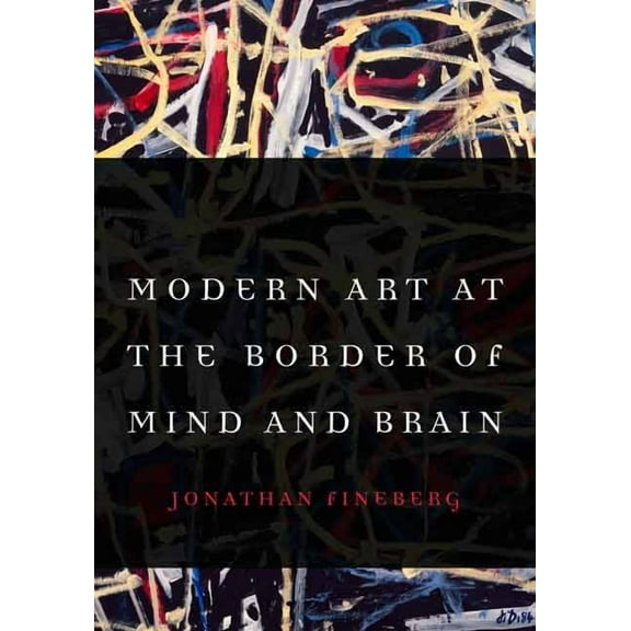 Modern Art at the Border of Mind and Brain, (Hardcover)