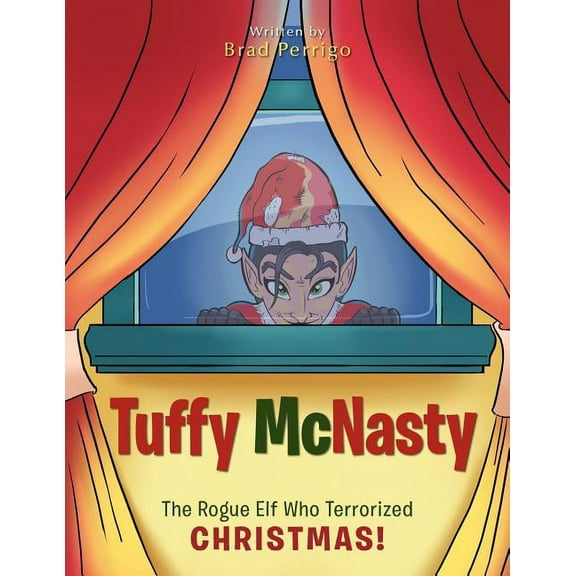 Tuffy McNasty: The Rogue Elf Who Terrorized Christmas!, (Paperback)