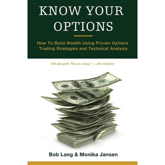 Pre-Owned Know Your Options: How To Build Wealth Using Proven Options Trading Strategies and Technical Analysis (Paperback)