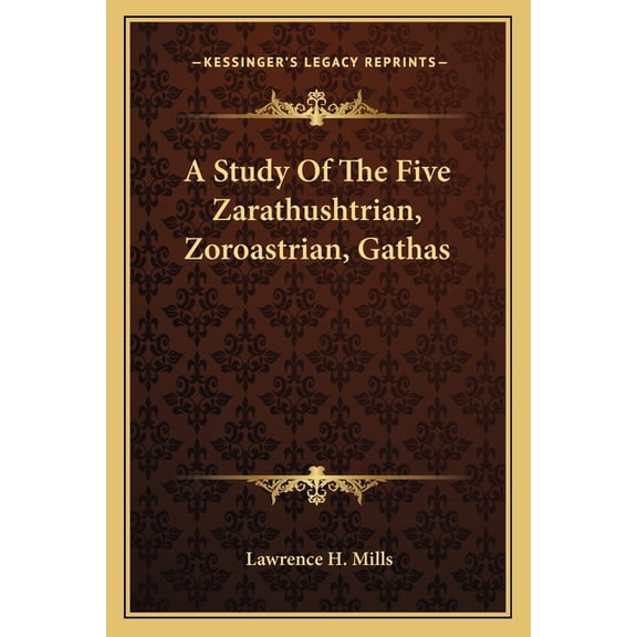 A Study Of The Five Zarathushtrian, Zoroastrian, Gathas (Paperback)