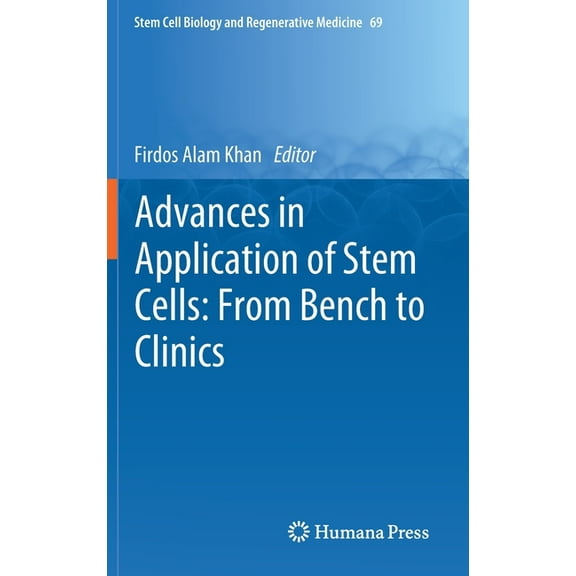 Stem Cell Biology and Regenerative Medic Advances in Application of Stem Cells: From Bench to Clinics, Book 69, (Hardcover)