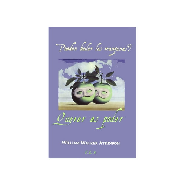 Libro ¿pueden Bailar Las Manzanas? Tapa Blanda, Autor William Walker Atkinson, Editorial Ediciones Libreria Argentina