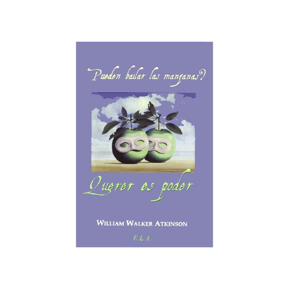 Libro ¿pueden Bailar Las Manzanas? Tapa Blanda, Autor William Walker Atkinson, Editorial Ediciones Libreria Argentina