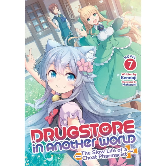 Drugstore in Another World: The Slow Lif Drugstore in Another World: The Slow Life of a Cheat Pharmacist (Light Novel) Vol. 7, (Paperback)
