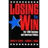 Losing to Win : The 1996 Elections and American Politics, Used [Paperback]