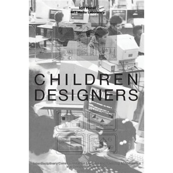 Pre-Owned Cognition and Computing: Children Designers: Interdisciplinary Constructions for Learning and Knowing Mathematics in a Computer-Rich School (Paperback)