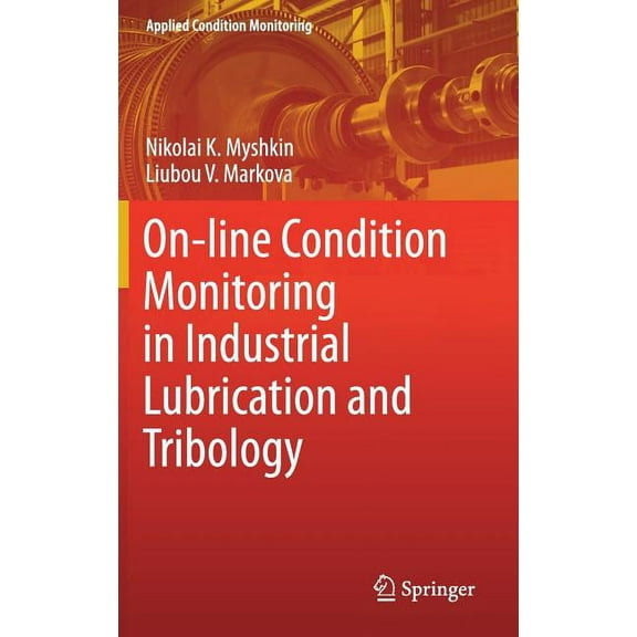 Applied Condition Monitoring On-Line Condition Monitoring in Industrial Lubrication and Tribology, Book 8, (Hardcover)