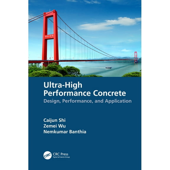 Ultra-High Performance Concrete: Design, Performance, and Application, (Hardcover)