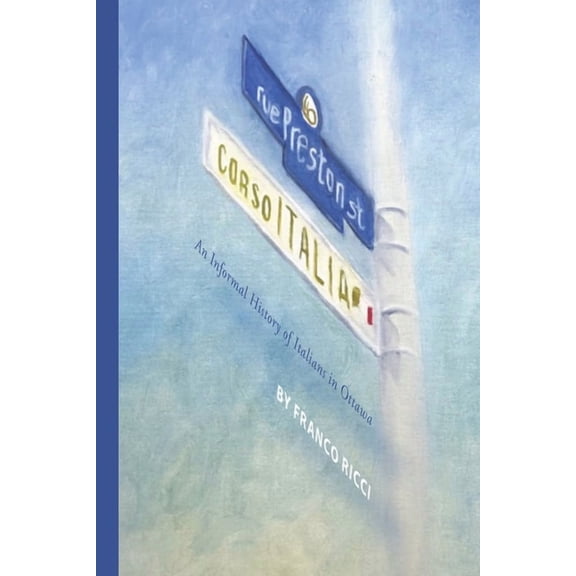 VIA Folios Preston Street - Corso Italia: An Informal History of Italians in Ottawa, Book 154, (Paperback)