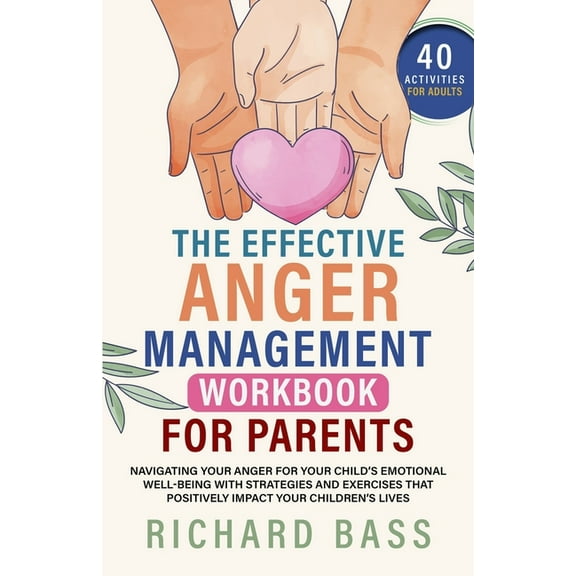 The Effective Anger Management Workbook for Parents, (Paperback)