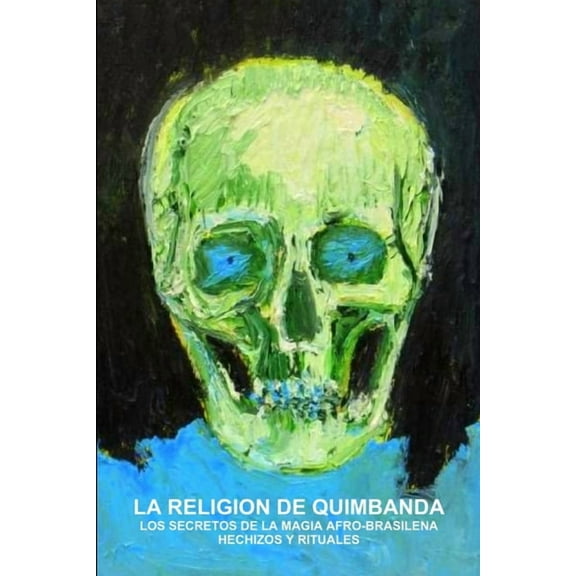 La Religion de Quimbanda, Los Secretos de la Magia Afro-Brasilena, Hechizos Y Rituales (Paperback)