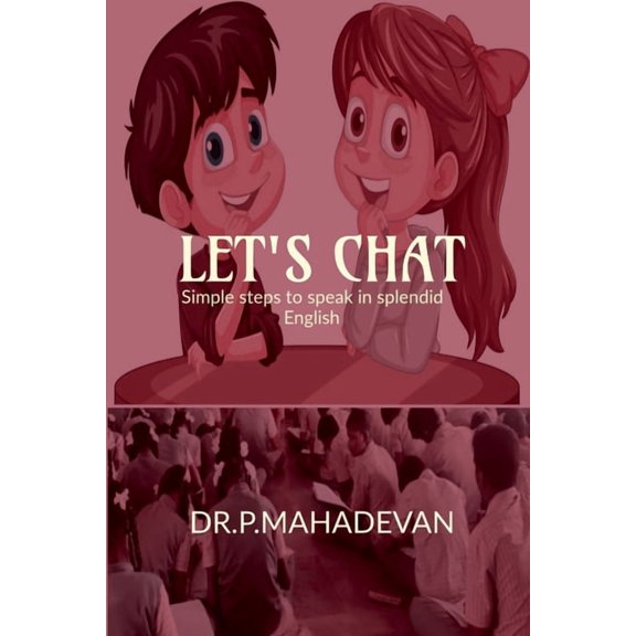Let's Chat...: Simple Steps to Speak in Splendid English, (Paperback)