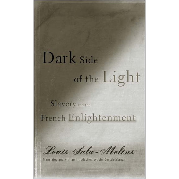 Dark Side of the Light: Slavery and the French Enlightenment, (Paperback)