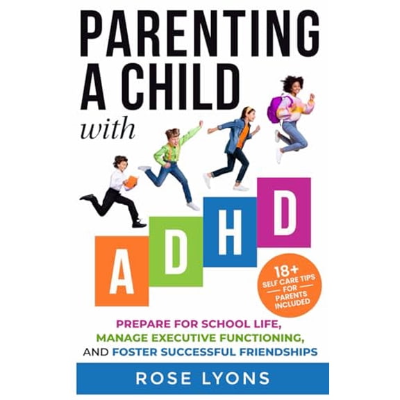 Pre-Owned Parenting a Child with ADHD: How to Prepare Your Child for School Life, Integrate Executive Functioning Skills, and Foster Successful Friendships (Thriving Beyond Labels Toolbox)