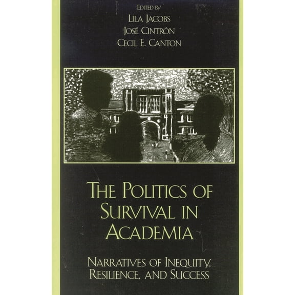 Immigration and the Transnational Experi The Politics of Survival in Academia: Narratives of Inequity, Resilience, and Success, (Paperback)