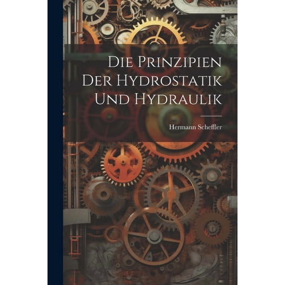 Die Prinzipien der Hydrostatik und Hydraulik (Paperback)