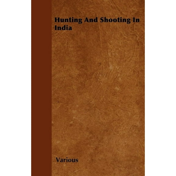 Hunting and Shooting in India, (Paperback)