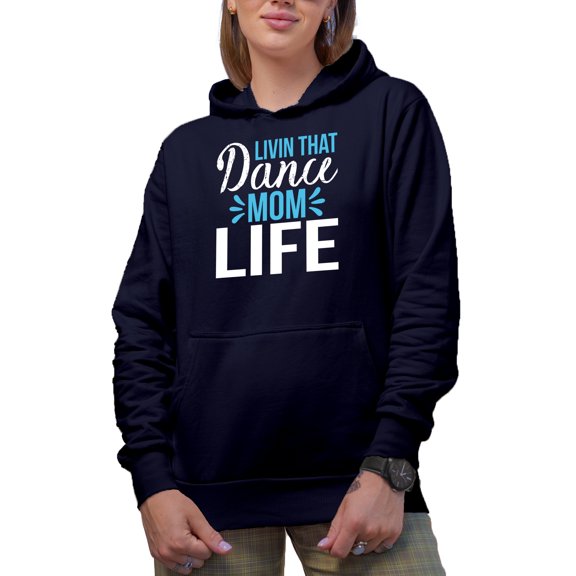 Livin That Dance Mom Life Merch Gift Ideas for Dancers Navy Hooded Sweatshirt or Hoodie, Medium