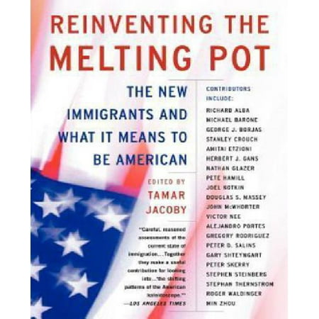 Reinventing The Melting Pot The New Immigrants And What