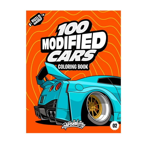 100 Modified Cars Coloring Sketchbook Automotive Adventure With 100 Coloring Pages For Kids & Teens Ages 6 18 Toys