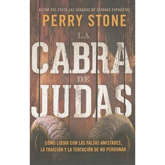 Pre-Owned La cabra de Judas : Cmo manejar las falsas amistades, la traicin y la tentacin a no perdonar (Paperback)