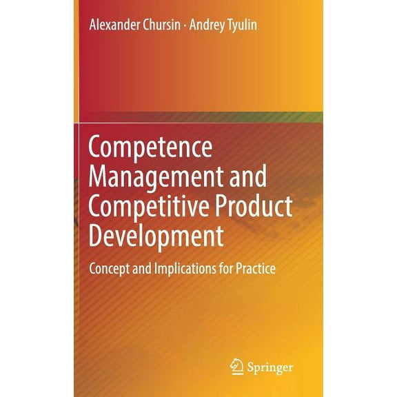 Competence Management and Competitive Product Development: Concept and Implications for Practice, (Hardcover)