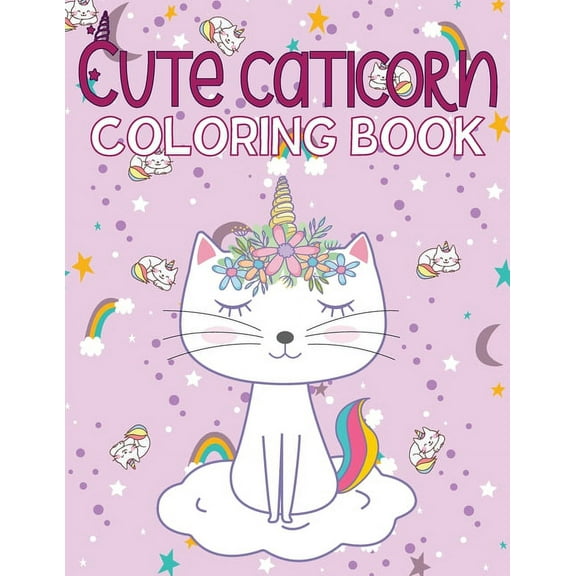 Cute caticorn coloring book: Caticorn Coloring Book For Kids Ages 4-8 Adorable Caticorn coloring pages for kids, Animals: Relaxing Coloring Book for Girls and boys (Paperback)