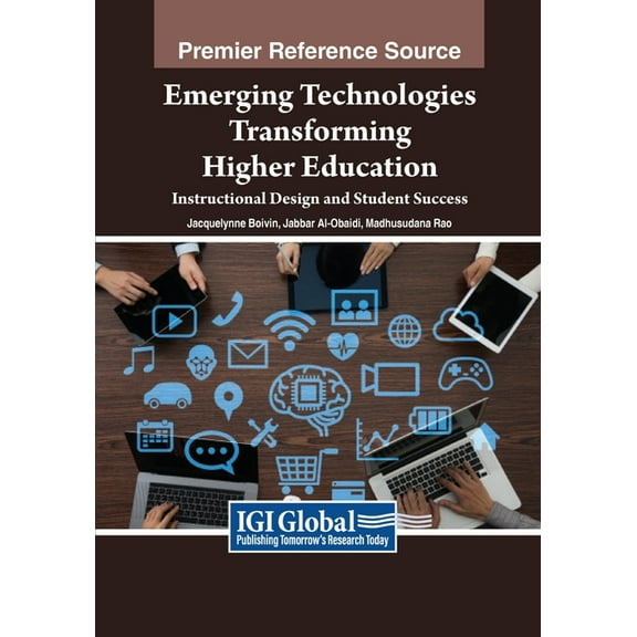 Emerging Technologies Transforming Higher Education: Instructional Design and Student Success, (Paperback)